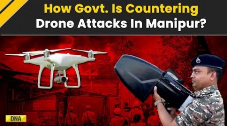 Manipur Violence: Here&#39;s How Government Is Countering Drone Attacks In Manipur | Imphal