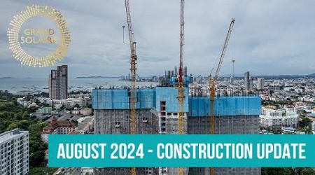 August/2024 - Construction update of project - Grand Solaire, Pattaya, Thailand