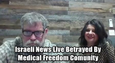 Israeli News Live Betrayed By Medical Freedom Community