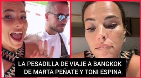 ❤️ABANDONO URGENTE DE MARTA PEÑATE Y TONI ESPINA EN BANGKOK