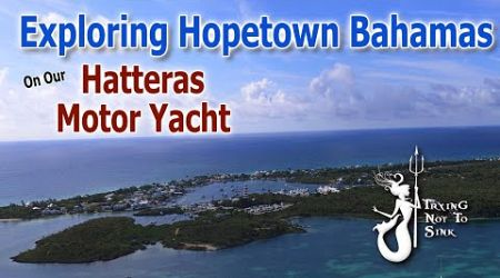 Exploring Hopetown Bahamas on our Hatteras Motor Yacht