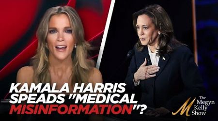 Kamala Harris Spreads &quot;Medical Misinformation&quot; During Debate in Trying to Attack Trump on Abortion