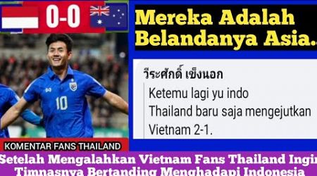 Komentar Fans Thailand Yang ingin Melawan Indonesia Setelah Bantai Vietnam | Indonesia Vs Australia