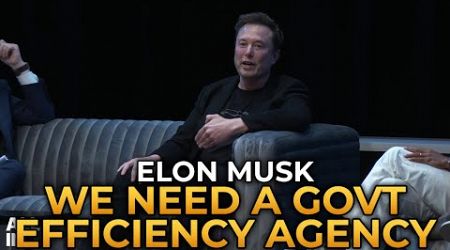 Elon Musk - Why We Need a Government Efficiency Agency