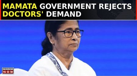 Bengal Government Rejects Doctors&#39; Demands For Talks With Mamata Banerjee | RG Kar Medical Hospital