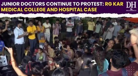 Junior doctors continue to protest: RG Kar Medical College and Hospital case