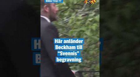 Här anländer Beckham till &quot;Svennis&quot; begravning #sport #nyheter