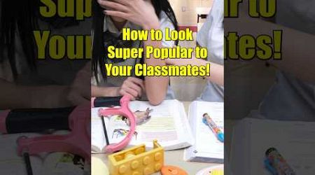 How to Look Super Popular to Your Classmates!#shorts