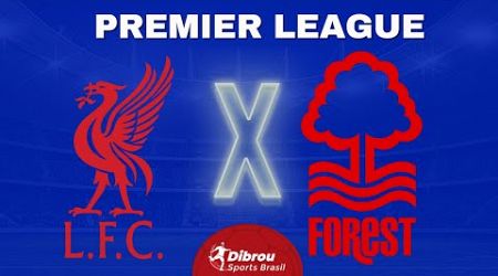 LIVERPOOL X NOTTINGHAM FOREST AO VIVO PREMIER LEAGUE DIRETO DE ANFIELD | RODADA 4 - NARRAÇÃO