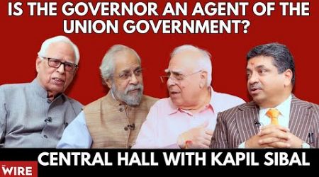 Central Hall | Is the Governor an Agent of the Union Government?