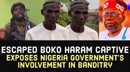 Escaped Boko Haram Captive Speaks Out, Exposes Nigeria Government Involvement In Banditry. Watch.