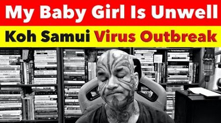 My Baby Girl Is Unwell, Virus Outbreak In Koh Samui, Parenting Challenges in Koh Samui - Video 7810