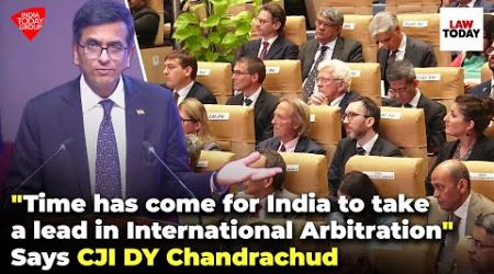 &quot;Time has come for India to take a lead in International Arbitration&quot; Says CJI DY Chandrachud