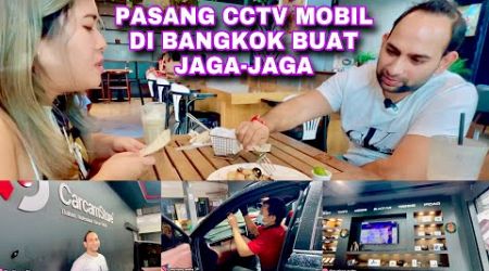 PASANG CCTV MOBIL DI BANGKOK BUAT JAGA-JAGA,SAMBIL MAKAN SIANG BERSAMA SUAMI INDIAKU