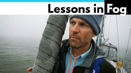 Sailing Vlog 33: Lessons Learned in Dangerous Fog, Sailboat Travel