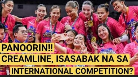 PAYAG KABA NA LALABAN SA INTERNATIONAL TOURNAMENT ANG CREAMLINE? PANOORIN!! #ccs #valdez