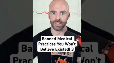 Banned Medical Practices You Won&#39;t Believe Existed! 3 #shorts