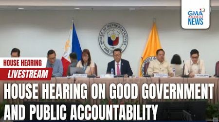 GMA Integrated News Live: House hearing on good government and public accountability