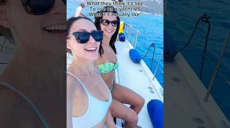 What they think it’s like to live on a yacht vs what it’s actually like