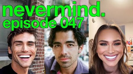 047: Caviar, Yachts, &amp; Wall St. (ft. Joe Jonas) | nevermind. with Veronika Slowikowska &amp; Kyle Chase