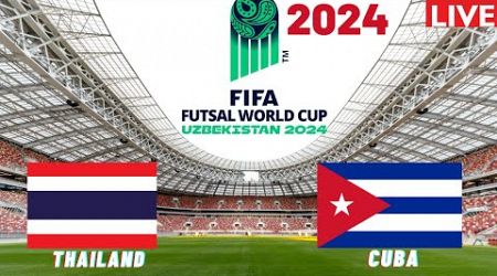 Thailand vs Cuba Live Stream FIFA FUTSAL World Cup 2024 Match Commentary Score &amp; Highlights