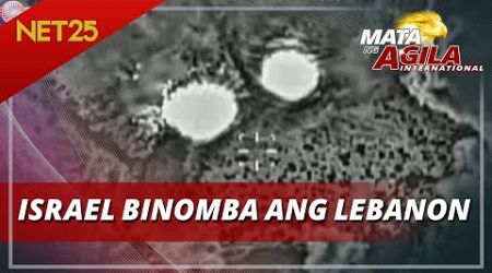 Israel nagsagawa ng malawakang pagbomba sa Lebanon | Mata Ng Agila International