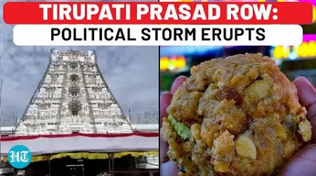 Tirupati Temple Prasad Row: Massive Political Row | Here’s What Congress, BJP, TDP &amp; Others Said