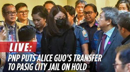 PNP puts Alice Guo&#39;s transfer to Pasig City Jail on hold due to documentary, medical requirements