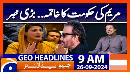 Maryam Nawaz Govt Expected to End in October | Senator Aon Abbas | Geo News 9AM Headlines | 26 Sep