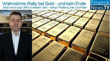 Wahnsinns-Rally: Gold jetzt schon plus 30 % in diesem Jahr - selbst Thailand, Irak und Polen kaufen