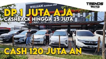 BERANI CASH MURAH DARI 100 JUTA AN DP CUMA 1 JUTA AJA MULUS MEWAH MURAH DI WILLIAM MOBILINDO