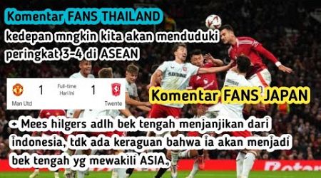 Komentar fans thailand dan jepang yg tanggapi pertandingan FC Twente vs MU #timnasindonesia