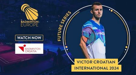 Round of 32 &amp;16 - Court 1 - VICTOR Croatian International 2024