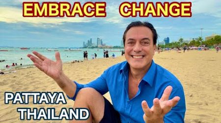 How I Embrace Change! Pattaya Thailand Travel, expat living overseas retired