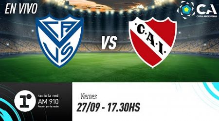 VÉLEZ VS INDEPENDIENTE | COPA ARGENTINA | EN VIVO RADIO LA RED