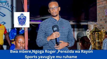 Bwa mbere,Roger, Perezida wa Rayon Sports yavugiye mu ruhame|Yashimiye Rayon WFC yegukanye Super Cup