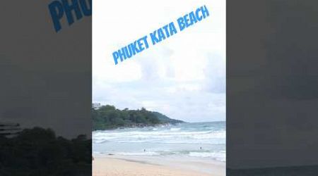 Thailand Phuket Kata beach,#phuket,#beach,#katabeach,#sea,#ပင်လယ်,#ကမ်းခြေ