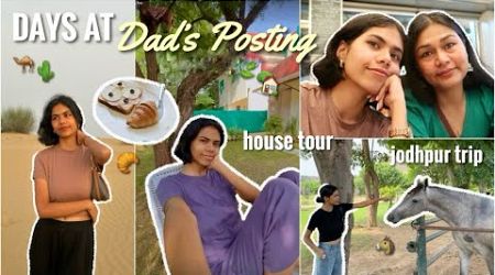 A Week at Dad&#39;s Posting in Rajasthan! 