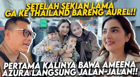 AUREL MENGENANG KE THAILAND BARENG ANANG ASHANTY ARSY ARSYA!! SEKARANG UDAH BAWA AMEENA AZURA!!