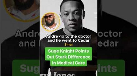 Suge Knight Points Out Stark Difference In Medical Care