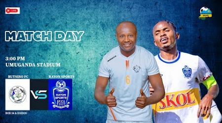 LIVE :: RUTSIRO FC VS RAYON SPORTS