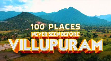 VILLUPURAM NEVER SEEN BEFORE Travel Film 100 Places | விழுப்புரம் மாவட்டம் இதுவரை பார்க்காத இடங்கள்