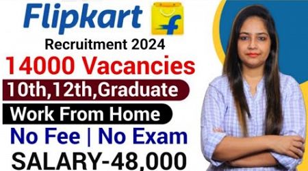 Flipkart Work from Home Jobs | No Exam |Flipkart Recruitment 2024 |Flipkart|Technical Government job