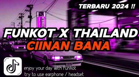 DJ FUNKOT X THAILAND CIINAN BANA FAUZANA X OBATI RINDUKU | DJ FUNKOT TERBARU 2024 FULL BASS