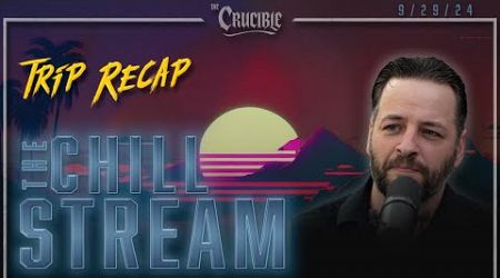 ChillStream: 9/29/24 Trip Recap