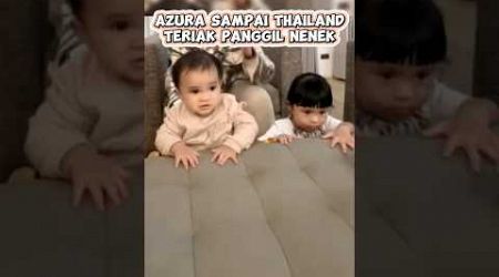 Azura sampai Thailand teriak panggil nenek