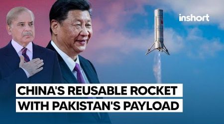 China Launches First Reusable Satellite with Pakistan &amp; Thailand Payloads | InShort