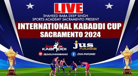 LIVE - International Kabaddi Cup Sacramento 2024 || Bradshaw Guru Ghar || Jus LIVE Kabaddi