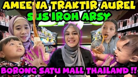 AMEENA TRAKTIR AUREL ARSY BELANJA 1 MALL DI THAILAND