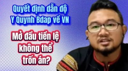 Toà án Bangkok phán quyết dẫn độ Y Quynh Bdap về VN: Thái Lan chọn đứng về phía VN?.